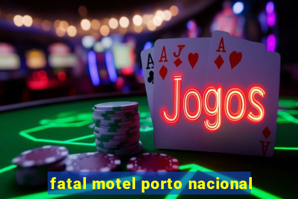 fatal motel porto nacional